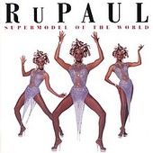 Supermodel of the World - Rupaul